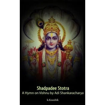 Kniha Shadpadee Stotra: A Hymn on Vishnu by Adi Shankaracharya (MR Koushik K)(Brožovaná)