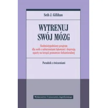Wytrenuj swój mózg (Gillihan Seth J.)(Brožovaná)