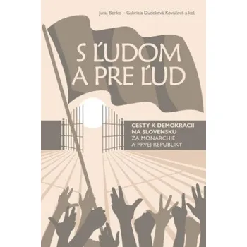 S ľudom a pre ľud (Juraj Benko; Gabriela Kováčová Dudeková; kolektív)(Pevná)