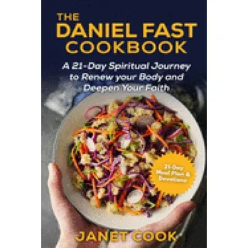 Cizojazyčná kniha The Daniel Fast Cookbook: A 21-Day Spiritual Journey to Renew your Body and Deepen Your Faith - 21-Day Meal Plan and Devotions Included ***Black (Janet Cook)(Brožovaná)