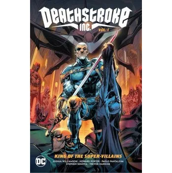 Beletrie pro dospělé Deathstroke Inc. Vol. 1: King of the Super-Villains (Howard Porter)(Brožovaná)