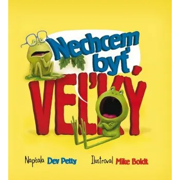 Nechcem byť veľký (Dev Petty,Mike Boldt)(Pevná)