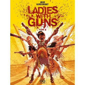 Ladies with Guns, tom 2 (Bizot Anne-Laure,Bocquet Olivier)(Pevná)