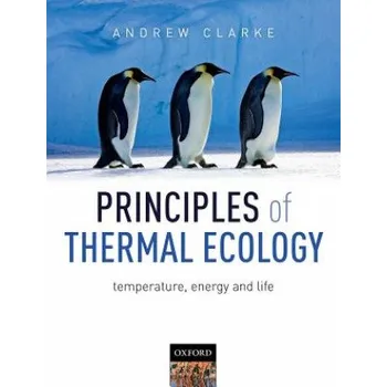 Cizí jazyk Principles of Thermal Ecology: Temperature, Energy and Life (ANDREW CLARKE)(Brožovaná)