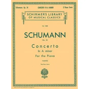 Concerto in a Minor, Op. 54 (2-Piano Score): Schirmer Library of Classics Volume 1358 Piano Duet (R. Schumann,Edwin Hughes)(Brožovaná)