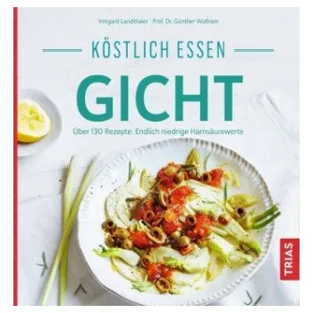 Köstlich essen Gicht (Irmgard Landthaler,Günther Wolfram)(Brožovaná)