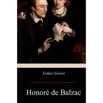 Cizojazyčná kniha Father Goriot (Ellen Marriage,Honore De Balzac)(Brožovaná)