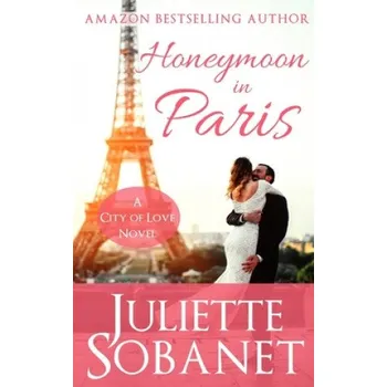 Cestování Honeymoon in Paris (Juliette Sobanet)(Brožovaná)