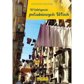 W labiryncie południowych Włoch (Agnieszka Kwiatek)(Brožovaná)