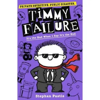 Učebnice Timmy Failure: It's the End When I Say It's the End (Stephan Pastis)(Brožovaná)