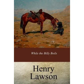 Beletrie pro dospělé While the Billy Boils (Henry Lawson)(Brožovaná)