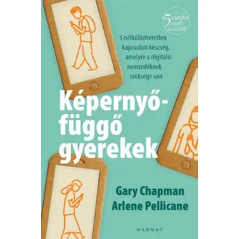 Populárně naučná literatura pro dospělé Képernyőfüggő gyerekek (Gary Chapman,Arlene Pellicane)(Brožovaná)