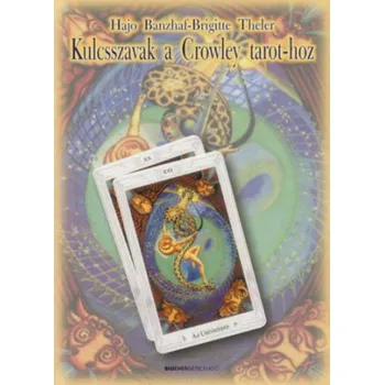 Kulcsszavak a Crowley tarot-hoz (Hajo Banzhaf,Brigitte Theler)(Brožovaná)
