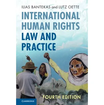 International Human Rights Law and Practice (Ilias Bantekas,Lutz Oette)(Brožovaná)