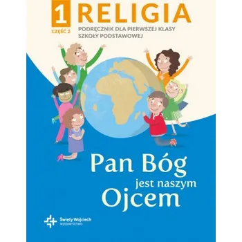 Religia Pan Bóg jest naszym Ojcem podręcznik z ćwiczeniami klasa 1 część 2 szkoła podstawowa (Praca Zbiorowa)(Brožovaná)