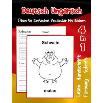 Německý jazyk Deutsch Ungarisch Üben Sie Einfaches Vokabular Mit Bildern: Verbessern Deutsch Ungarisch basis Tiervokabular a1 a2 b1 b2 c1 c2 Buch für Kinder (Sophia Dresdner)(Brožovaná)