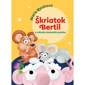 Škriatok Bertil a záhada strateného potoka (Mária Lazárová)(Pevná)