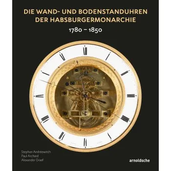 Populárně naučná literatura pro dospělé Wand- und Bodenstanduhren der Donaumonarchie (Paul Archard,Alexander Graef)(Pevná)