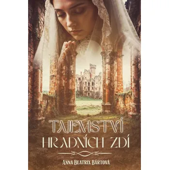 Kniha Tajemství hradních zdí - Anna Beatrix Bártová (2024) [E-kniha]