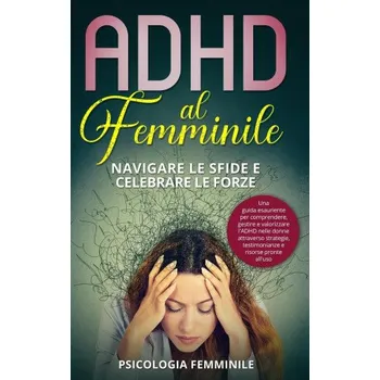 Populárně naučná literatura pro dospělé ADHD al Femminile (Psicologia Femminile)(Pevná)
