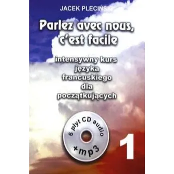 Parlez avec nous ceest facile intensywny kurs języka francuskiego dla początkujących + 6CD (Pleciński Jacek)(Brožovaná)