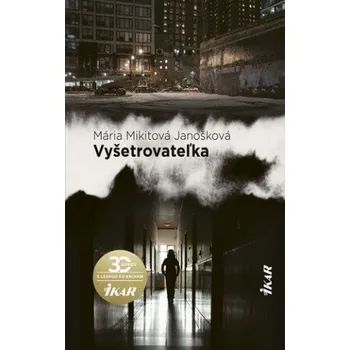 Beletrie pro dospělé Vyšetrovateľka (Mikitová Janošková Mária)(Pevná)