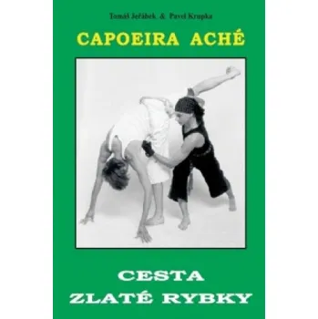 Capoeira Aché (Tomáš Jeřábek,Pavel Krupka)(Brožovaná)