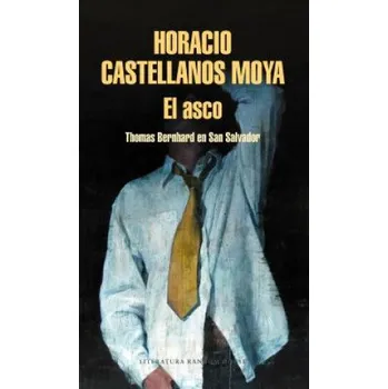 Španělský jazyk El asco (HORACIO CASTELLANOS MOYA)(Brožovaná)