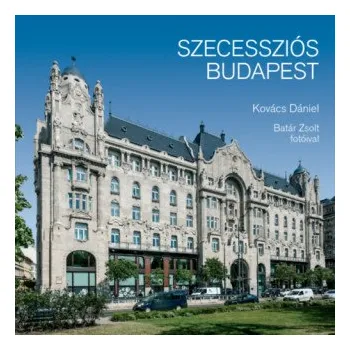 Szecessziós Budapest (Kovács Dániel)(Pevná)