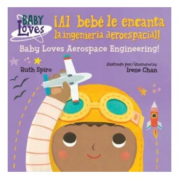První čtění !Al bebe le encanta la ingenieria aeroespacial! / Baby Loves Aerospace Engineering! (Ruth Spiro,Irene Chan)(Leporelo)