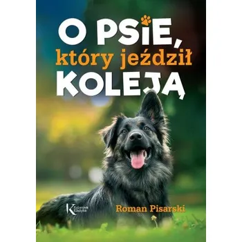 Pohádka O psie który jeździł koleją (Roman Pisarski)(Pevná)