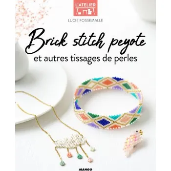 Cizojazyčná kniha Brick stitch, peyote et autres techniques de tissages de perles (Lucie Fossemalle)(Brožovaná)