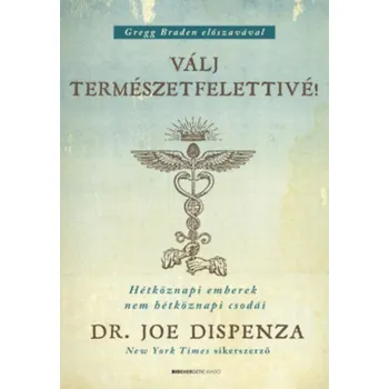 Populárně naučná literatura pro dospělé Válj természetfelettivé! - puha kötés (Dr. Joe Dispenza)(Brožovaná)