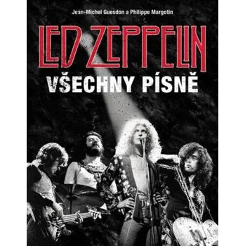 Populárně naučná literatura pro dospělé Led Zeppelin Všechny písně - Jean-Michel Guesdon,Philippe Margotin (2019, pevná)