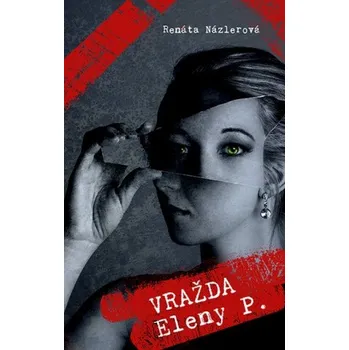 Vražda Eleny P. (Renáta Názlerová)(Pevná)