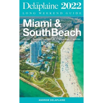 Cestování Miami & South Beach - The Delaplaine 2022 Long Weekend Guide (Brožovaná)