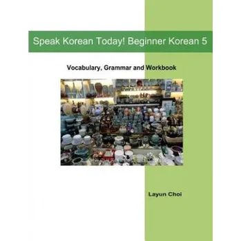 Cizojazyčná kniha Speak Korean Today! Beginner Korean 5 (Layun Choi)(Brožovaná)