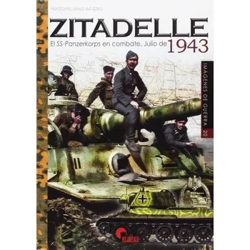 Populárně naučná literatura pro dospělé ZITADELLE. LAS SS PANZERKORPS EN COMBATE JULIO 1943 (MASSIMILIANO AFIERO)(Brožovaná)