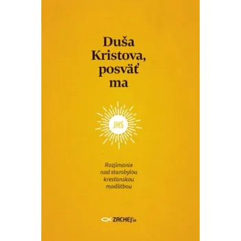 Duša Kristova, posväť ma (Brožovaná)
