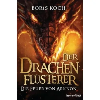 Der Drachenflüsterer - Die Feuer von Arknon (Boris Koch,Catherine Beck)(Pevná)