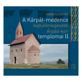 Beletrie pro dospělé A Kárpát-medence legkülönlegesebb Árpád-kori templomai II. (Németh Zsolt)(Pevná)