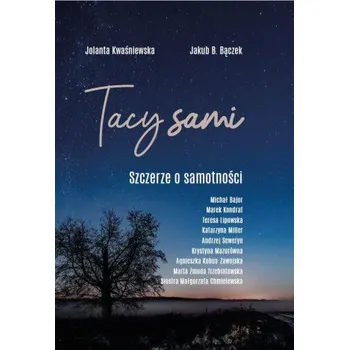 Tacy Sami. Szczerze o samotności (Jolanta Kwaśniewska,Jakub B. Bączek)(Pevná)
