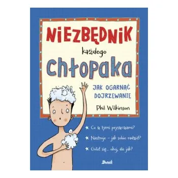 Niezbędnik każdego chłopaka. Jak ogarnąć dojrzewanie. Wydawnictwo Debit (Phil Wilkinson)(Pevná)