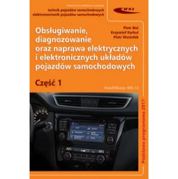 Obsługiwanie, diagnozowanie oraz naprawa elektrycznych i elektronicznych układów pojazdów samochodow (Boś Piotr,Karkut Krzysztof,Warżołek Piotr)(Brožovaná)