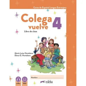 Španělský jazyk COLEGA VUELVE 4 (A2.2). PACK ALUMNO (LIBRO + EJERCICIOS) (HORTELANO ORTEGA,MARIA LUISA,GONZALEZ H)(Kniha)