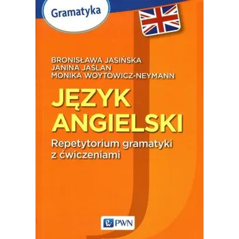 Język angielski. Repetytorium gramatyki z ćwiczeniami. Nowa edycja. (Bronisława Jasińska,Janina Jaślan,Monika Woytowicz-Neymann)(Brožovaná)