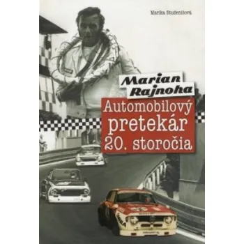 Literární biografie Marian Rajnoha - Automobilový pretekár 20. storočia (Marika Studeničová)(Pevná)