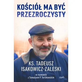 Kościół ma być przezroczysty (Isakowicz-Zaleski Tadeusz,Terlikowski Tomasz P.)(Brožovaná)