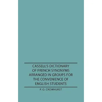 Cizojazyčná kniha Cassell's Dictionary Of French Synonyms Arranged In Groups For The Convenience Of English Students (P. O. Crowhurst)(Brožovaná)