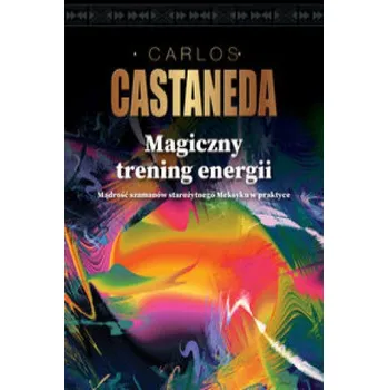Magiczny trening energii (Carlos Castaneda)(Brožovaná)